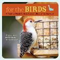 For the Birds A Month By Month Guide to Attracting Birds to Your Backyard