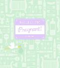 Hello, I'm Pregnant: A Pregnancy Journal