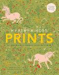 Heather Ross Prints 50+ Designs & 20 Projects to Get You Started