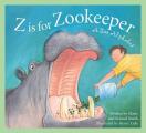Z Is For Zookeeper A Zoo Alphabet