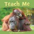 Teach Me to Love