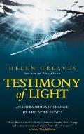 Testimony of Light An Extraordinary Message of Life After Death