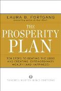 The Prosperity Plan: Ten Steps to Beating the Odds and Discovering Greater Wealth and Happiness Than You Ever Thought Possible