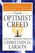 The Optimist Creed and Other Inspirational Classics: Discover the Life-Changing Power of Gratitude and Optimism