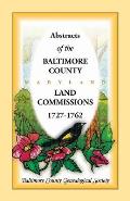 Abstracts of the Baltimore County Land Commissions 1727-1762