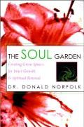 Soul Garden Creating Green Spaces for Inner Growth & Spiritual Renewal