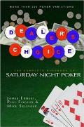 Dealers Choice The Complete Handbook to Saturday Night Poker