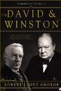 David & Winston How the Friendship Between Churchill & Lloyd George Changed the Course of History
