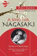 Song for Nagasaki The Story of Takashi Nagai Scientist Convert & Survivor of the Atomic Bomb