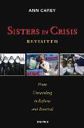 Sisters in Crisis From Unraveling to Reform & Renewal