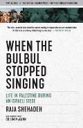 When the Bulbul Stopped Singing: Life in Palestine During an Israeli Siege