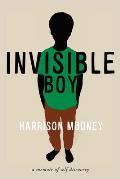 Invisible Boy A Memoir of Self Discovery