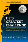 Hr's Greatest Challenge: Driving the C-Suite to Improve Employee Engagement and Retention