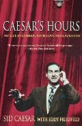 Caesar's Hours: My Life in Comedy, with Love and Laughter