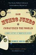 How Mumbo Jumbo Conquered the World A Short History of Modern Delusions