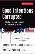 Good Intentions Corrupted: The Oil for Food Scandal and the Threat to the Un