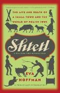 Shtetl The Life & Death of a Small Town & the World of Polish Jews