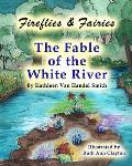 Fireflies & Fairies The Fable of the White River