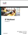 IP Multicast: Cisco IP Multicast Networking, Volume 1