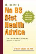 Dr. Moyad's No Bs Diet Health Advice: A Step-By-Step Guide to What Works and What's Worthless
