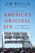 Americas Original Sin Racism White Privilege & The Bridge To A New America