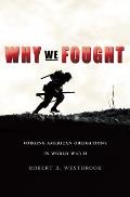 Why We Fought: Forging American Obligations in World War II