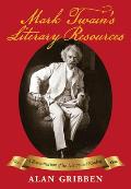 Mark Twain's Literary Resources: A Reconstruction of His Library and Reading (Volume One)