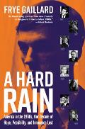 Hard Rain America in the 1960s Our Decade of Hope Possibility & Innocence Lost