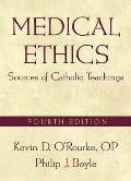 Medical Ethics: Sources of Catholic Teachings, Fourth Edition