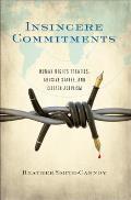 Insincere Commitments: Human Rights Treaties, Abusive States, and Citizen Activism