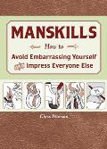 Manskills How to Avoid Embarrassment & Impress Everyone