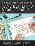 Complete Photo Guide to Hand Lettering & Calligraphy The Essential Reference for Novice & Expert Letterers & Calligraphers