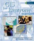 GIS For Everyone Exploring Your Neighborhood & Your World With a Geographic Information System 3rd Edition