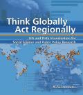 Think Globally Act Regionally GIS & Data Visualization for Social Science & Public Policy Research With CDROM