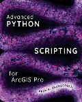 Advanced Python Scripting for ArcGIS Pro