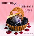 Houston Classic Desserts: Recipes from Favorite Restaurants