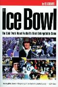 The Ice Bowl: The Cold Truth about Football's Most Unforgettable Game