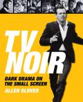 TV Noir The Dark Genre on the Small Screen