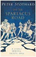 Spartacus Road A Journey Through Ancient Italy