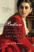 Bedlam The Further Secret Adventures of Charlotte Bronte