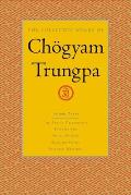 The Collected Works of Ch?gyam Trungpa, Volume 7: The Art of Calligraphy (Excerpts)-Dharma Art-Visual Dharma (Excerpts)-Selected Poems-Selected Writin