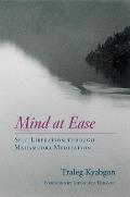 Mind at Ease Self Liberation Through Mahamudra Meditation