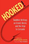 Hooked Buddhist Writings on Greed Desire & the Urge to Consume