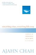 Everything Arises, Everything Falls Away: Teachings on Impermanence and the End of Suffering