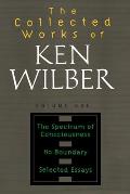 The Collected Works of Ken Wilber: Volume One: The Spectrum of Consciousness, No Boundary, Selected Essays