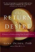 Return of Desire A Guide to Rediscovering Your Sexual Passion