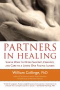 Partners in Healing Simple Ways to Offer Support Comfort & Care to a Loved One Facing Illness