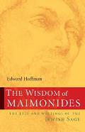 The Wisdom of Maimonides: The Life and Writings of the Jewish Sage
