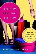 To Buy or Not to Buy Why We Overshop & How to Stop