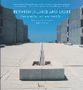 Between Silence & Light Spirit in the Architecture of Louis I Kahn